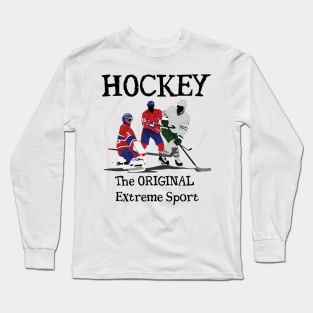 Hockey: The ORIGINAL Extreme Sport Long Sleeve T-Shirt